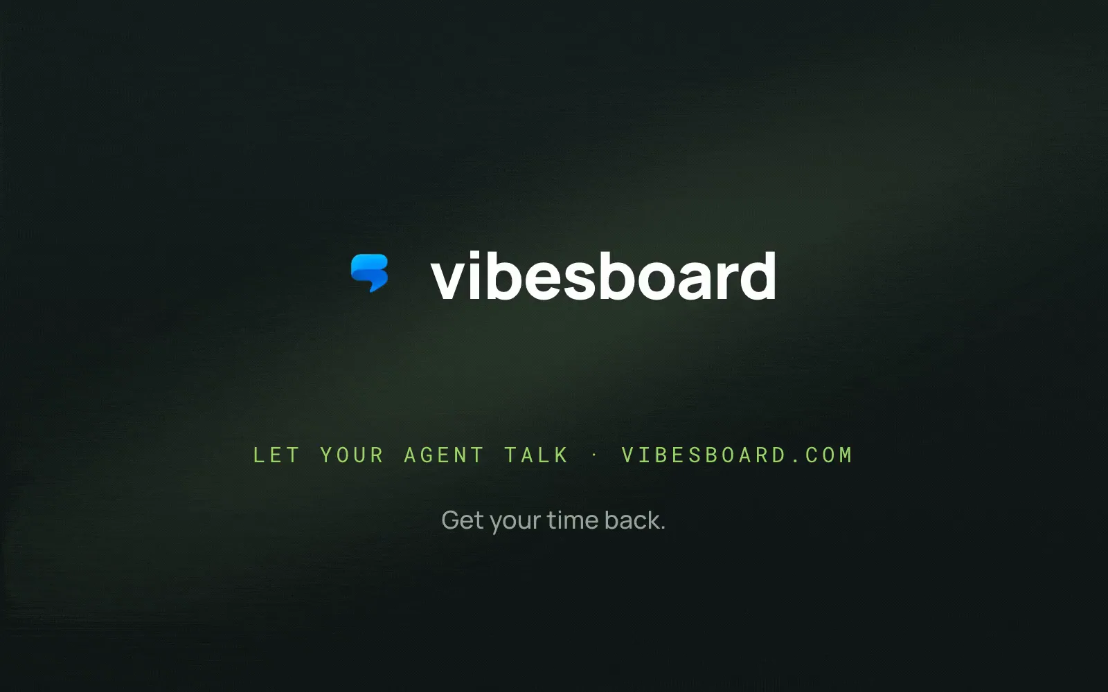 The Vibesboard wordmark breathing on a dark aurora ground under the line "Let your agent talk".